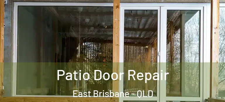  Patio Door Repair East Brisbane - QLD