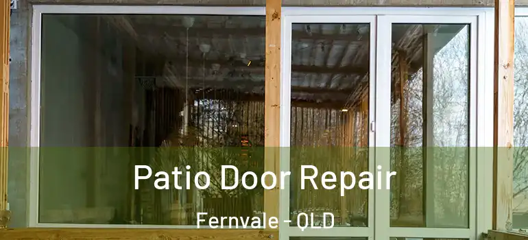  Patio Door Repair Fernvale - QLD