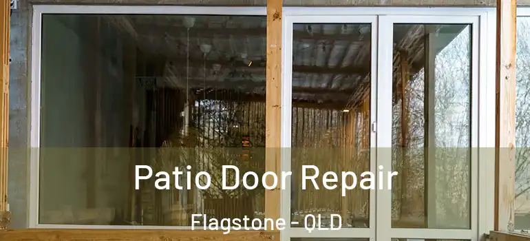  Patio Door Repair Flagstone - QLD