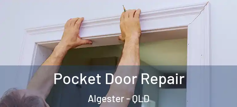  Pocket Door Repair Algester - QLD