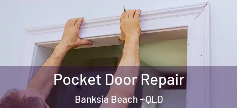  Pocket Door Repair Banksia Beach - QLD