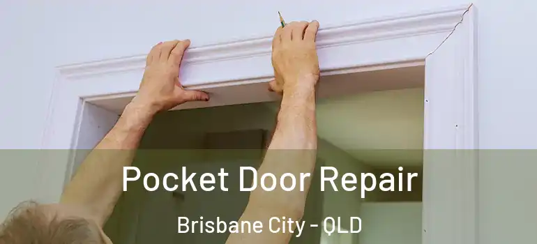  Pocket Door Repair Brisbane City - QLD