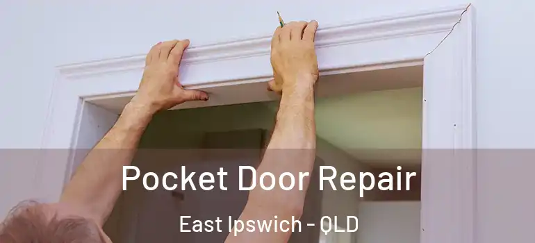  Pocket Door Repair East Ipswich - QLD
