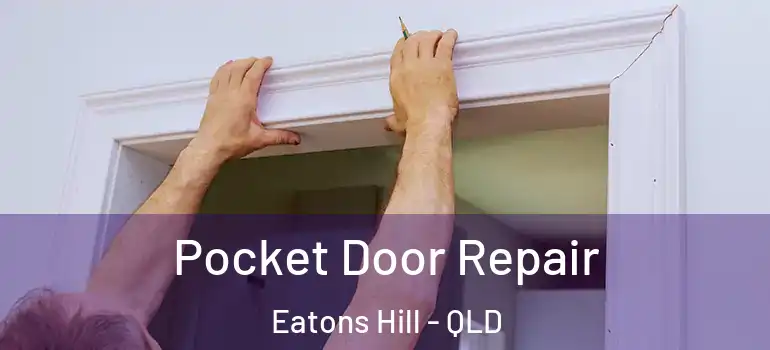  Pocket Door Repair Eatons Hill - QLD