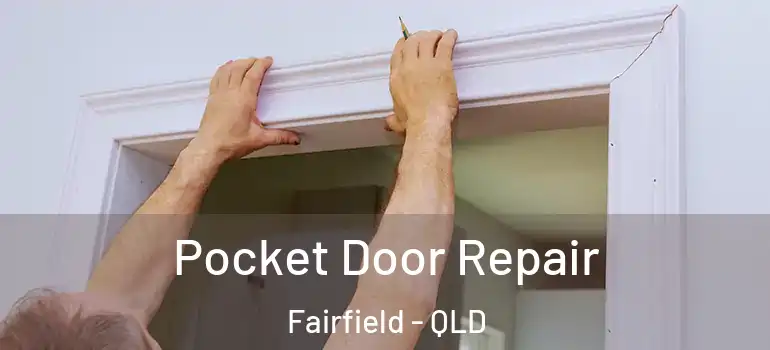  Pocket Door Repair Fairfield - QLD