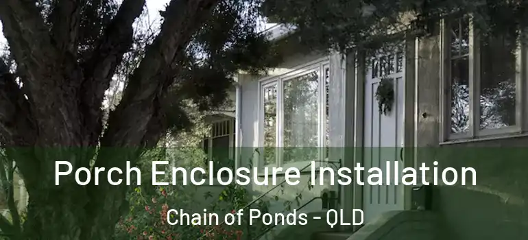  Porch Enclosure Installation Chain of Ponds - QLD