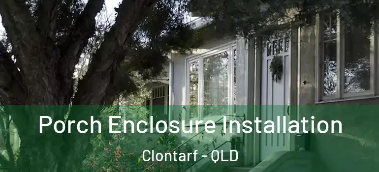 Porch Enclosure Installation Clontarf - QLD