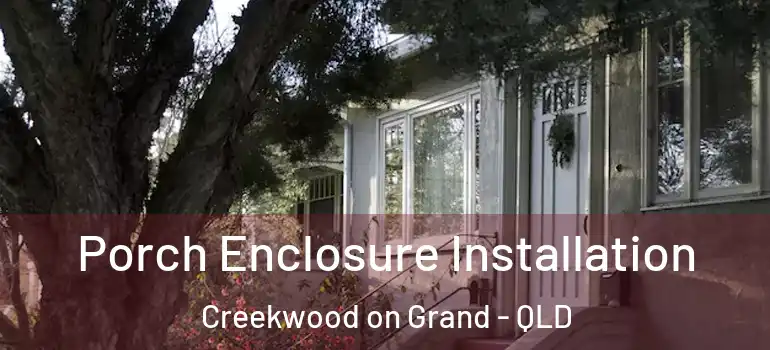  Porch Enclosure Installation Creekwood on Grand - QLD