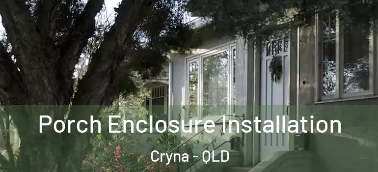  Porch Enclosure Installation Cryna - QLD
