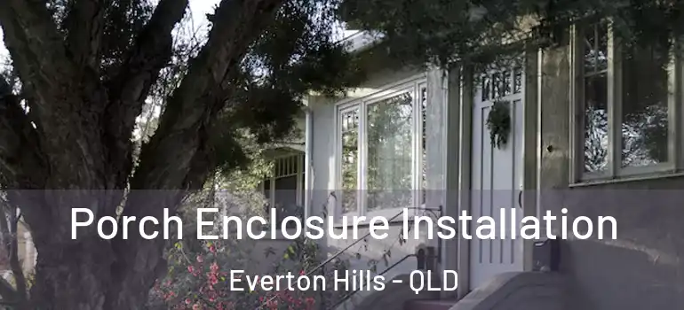  Porch Enclosure Installation Everton Hills - QLD