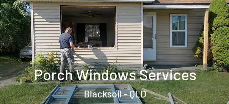 Porch Windows Services Blacksoil - QLD