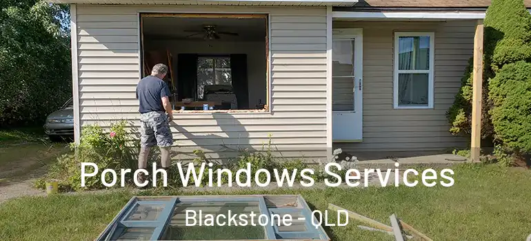  Porch Windows Services Blackstone - QLD