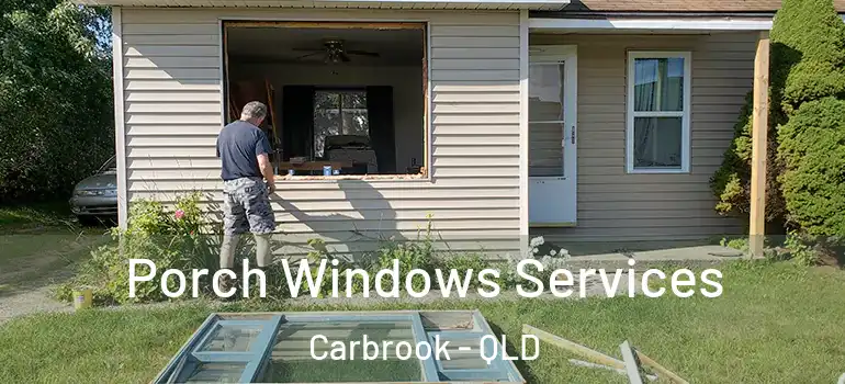  Porch Windows Services Carbrook - QLD