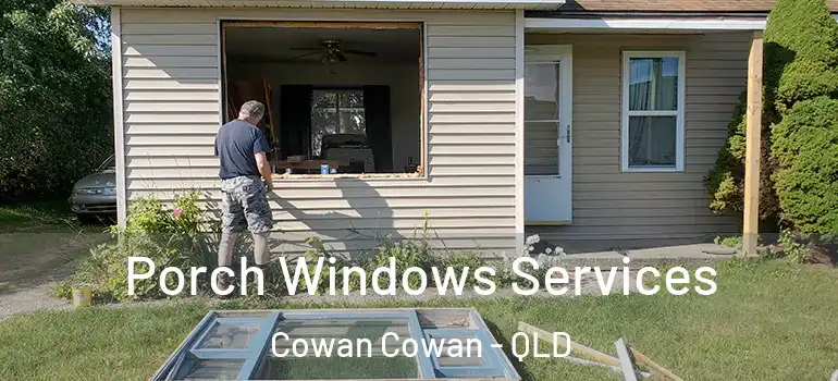  Porch Windows Services Cowan Cowan - QLD