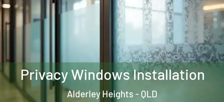  Privacy Windows Installation Alderley Heights - QLD