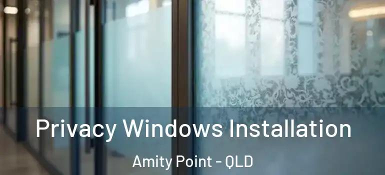  Privacy Windows Installation Amity Point - QLD