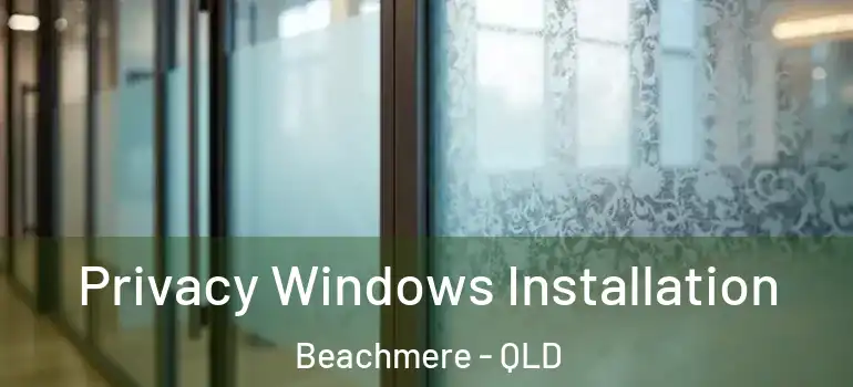  Privacy Windows Installation Beachmere - QLD