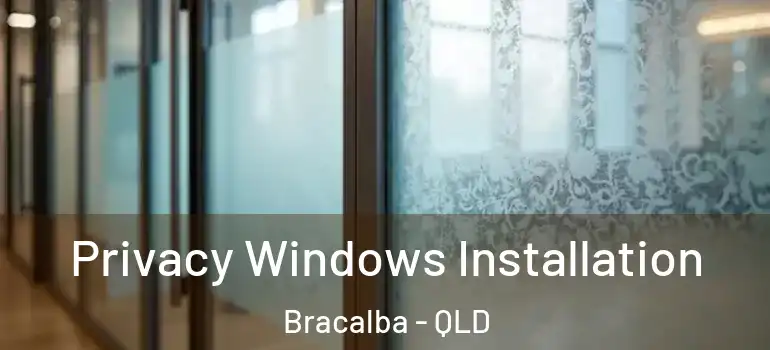  Privacy Windows Installation Bracalba - QLD