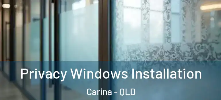  Privacy Windows Installation Carina - QLD