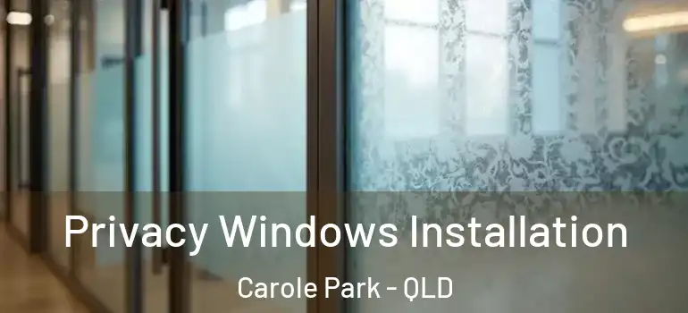  Privacy Windows Installation Carole Park - QLD