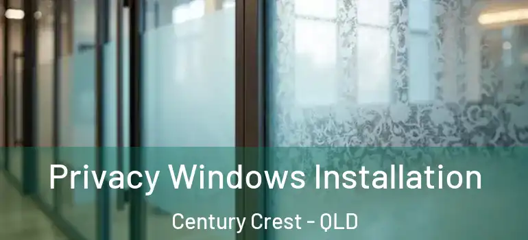  Privacy Windows Installation Century Crest - QLD