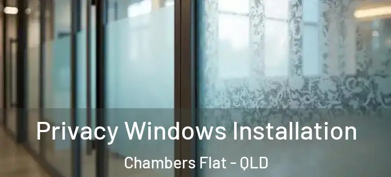  Privacy Windows Installation Chambers Flat - QLD