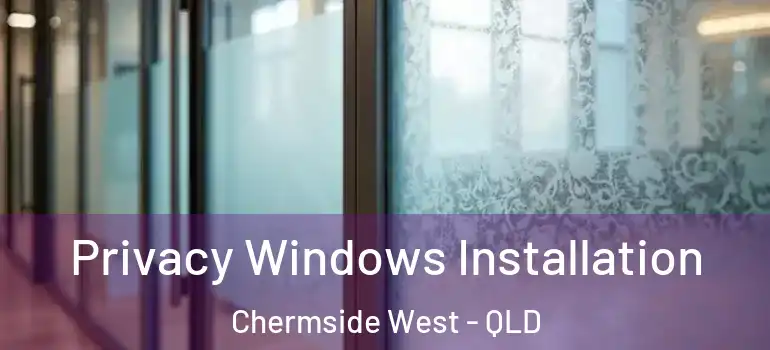  Privacy Windows Installation Chermside West - QLD