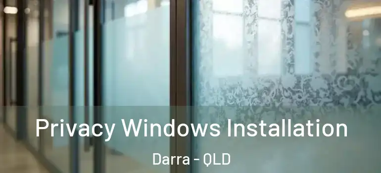  Privacy Windows Installation Darra - QLD