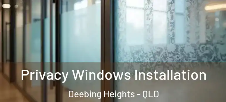  Privacy Windows Installation Deebing Heights - QLD