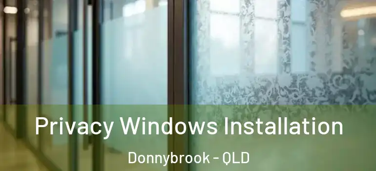  Privacy Windows Installation Donnybrook - QLD