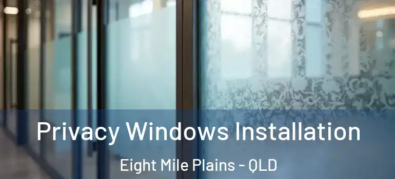 Privacy Windows Installation Eight Mile Plains - QLD