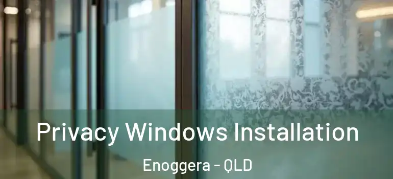  Privacy Windows Installation Enoggera - QLD