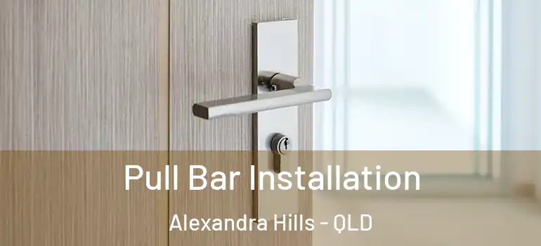  Pull Bar Installation Alexandra Hills - QLD