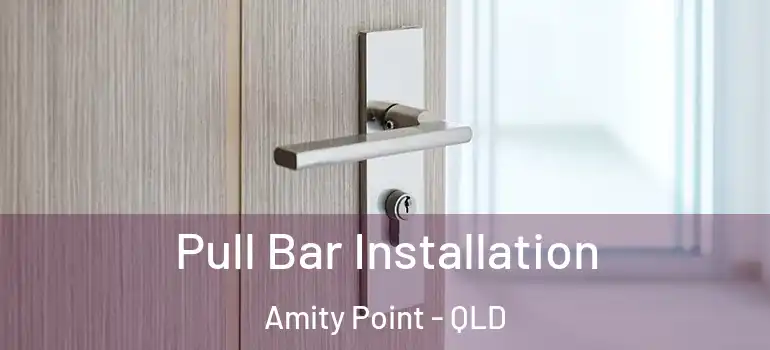  Pull Bar Installation Amity Point - QLD