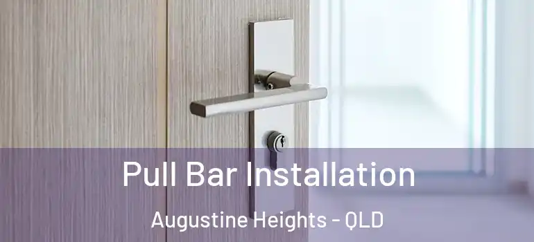  Pull Bar Installation Augustine Heights - QLD