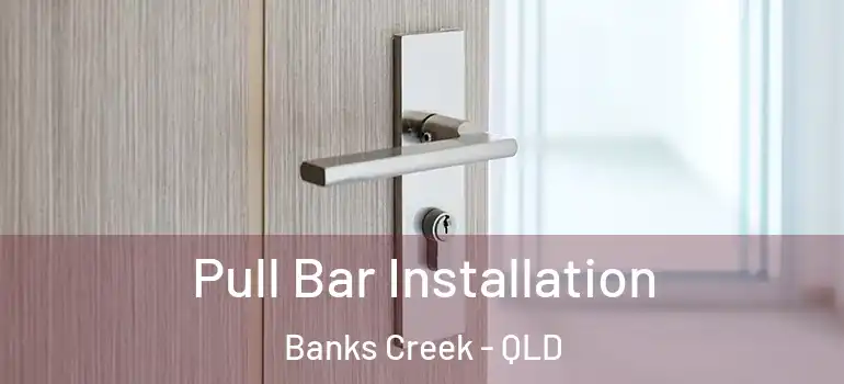  Pull Bar Installation Banks Creek - QLD