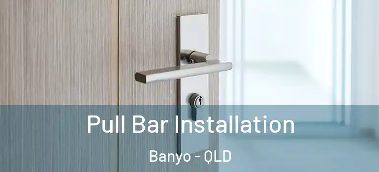  Pull Bar Installation Banyo - QLD