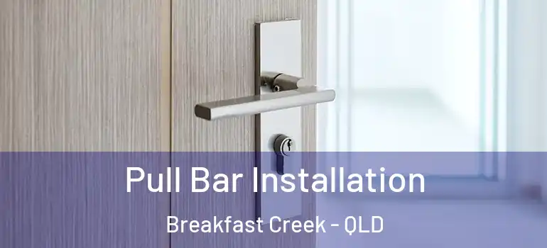  Pull Bar Installation Breakfast Creek - QLD