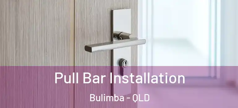  Pull Bar Installation Bulimba - QLD
