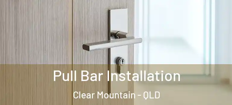  Pull Bar Installation Clear Mountain - QLD
