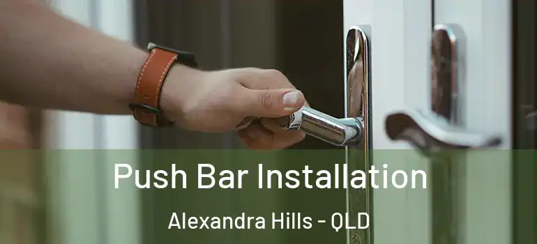  Push Bar Installation Alexandra Hills - QLD