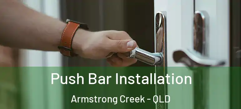  Push Bar Installation Armstrong Creek - QLD