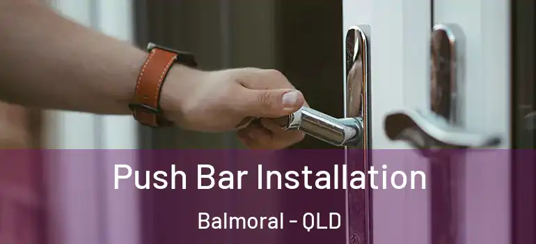  Push Bar Installation Balmoral - QLD