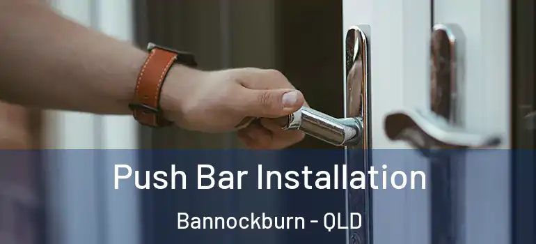 Push Bar Installation Bannockburn - QLD