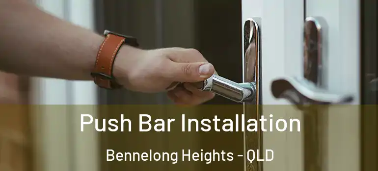  Push Bar Installation Bennelong Heights - QLD