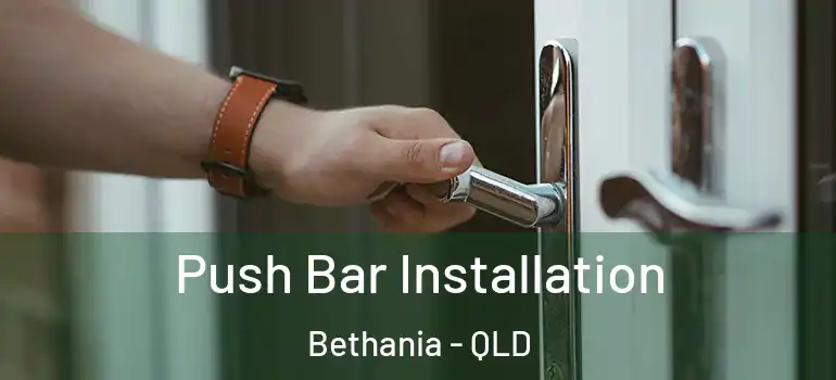  Push Bar Installation Bethania - QLD