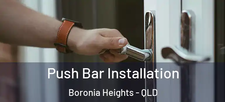  Push Bar Installation Boronia Heights - QLD