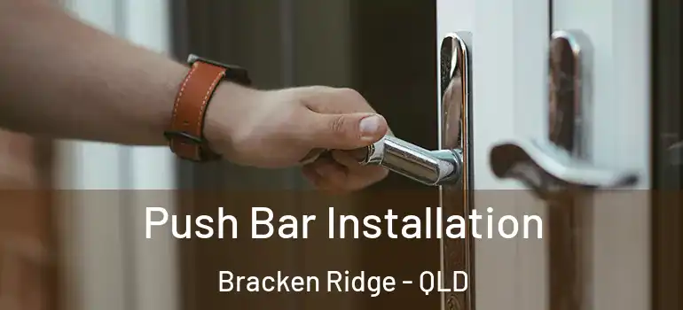  Push Bar Installation Bracken Ridge - QLD