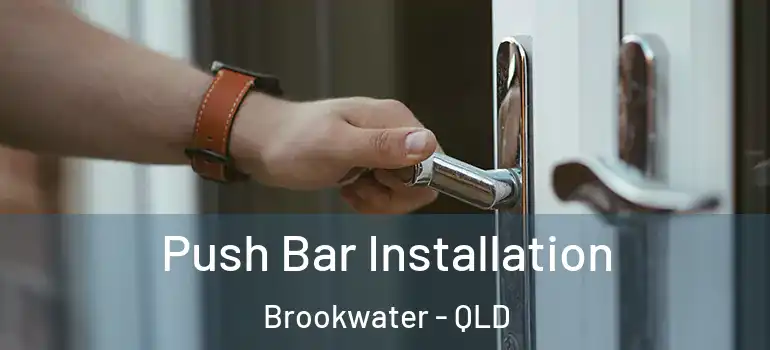  Push Bar Installation Brookwater - QLD