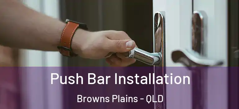  Push Bar Installation Browns Plains - QLD